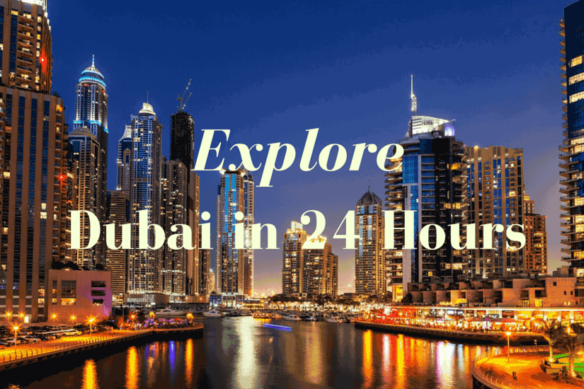 How to Explore Dubai in 24 Hours Dubai Tours